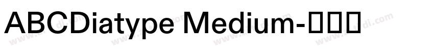 ABCDiatype Medium字体转换 ABCDiatype Medium字体转换